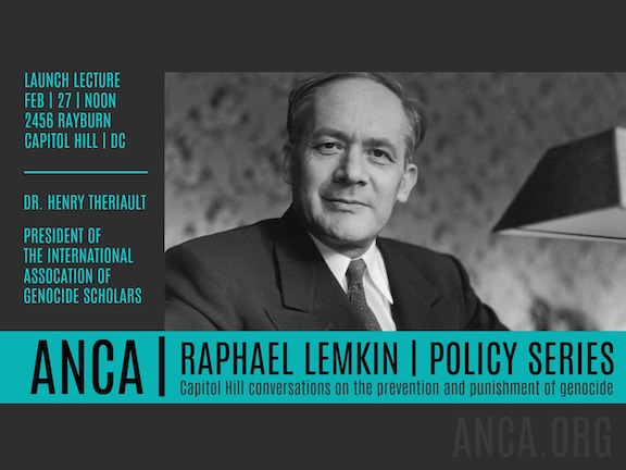 The ANCA is launching the Raphael Lemkin Policy Series on February 27th with IAGS President Dr. Henry Theriault as the inaugural speaker.