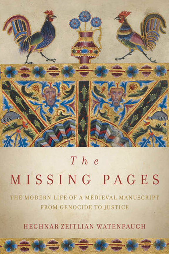 Heghnar Zeitlian Watenpaugh's “Missing Pages: The Modern Life of Medieval Manuscript, From Genocide to Justice”
