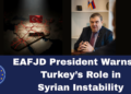 EAFJD President Warns of Turkey’s Role in Syrian Instability, Urges Dialogue